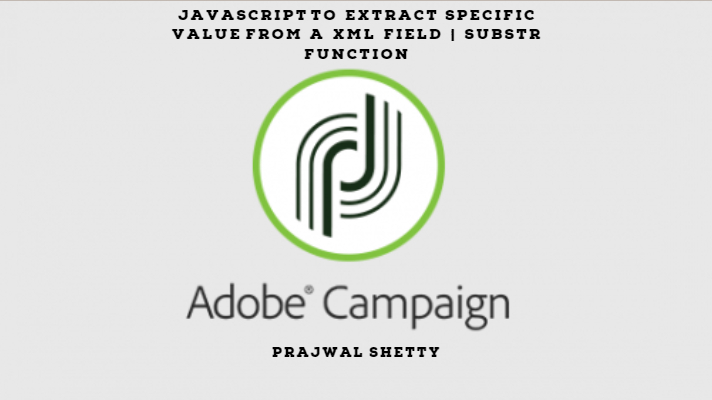 Javascript-to- extract-specific- value-from-a-xml field-SUBSTR-prajwalshetty
